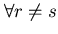 $ \forall r \neq s$