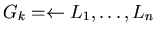 $G_{k} = \leftarrow L_{1}, \ldots , L_{n}$