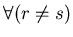 $\forall (r \neq s)$
