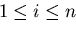 $1 \leq i \leq n$