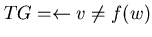 $TG = \leftarrow v \neq f(w)$
