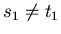 $s_{1} \neq t_{1}$