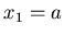 $x_{1} = a$