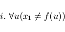 \begin{displaymath}i. \ \forall u (x_{1} \neq f(u)) \end{displaymath}