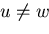 $u \neq w$
