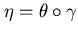 $\eta = \theta \circ \gamma$