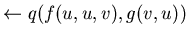 $\leftarrow q(f(u,u,v), g(v,u))$