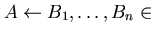 $A \leftarrow B_{1}, \ldots, B_{n} \in$