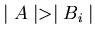 $\mid A \mid > \mid B_{i} \mid$