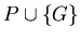 $P \cup \{G\}$