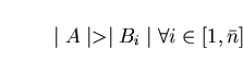 \begin{displaymath}\mid A \mid > \mid B_{i} \mid \forall i \in [1, \bar{n}] \end{displaymath}