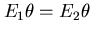 $E_{1}\theta = E_{2}\theta$