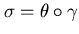 $\sigma = \theta \circ \gamma$