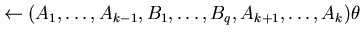 $\leftarrow (A_{1}, \ldots ,A_{k-1}, B_{1}, \ldots ,B_{q},A_{k+1}, \ldots ,A_{k}) \theta$