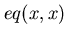 $eq(x,x)$