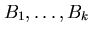 $B_{1} ,\ldots ,B_{k}$