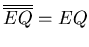 $ \overline{\overline{EQ}} = EQ$