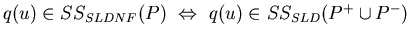 $q(u) \in SS_{SLDNF}(P) \ \Leftrightarrow \ q(u) \in SS_{SLD}(P^{+} \cup P^{-})$
