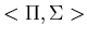 $<\Pi,\Sigma>$