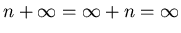 $n + \infty = \infty + n = \infty$