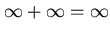 $\infty + \infty = \infty$