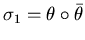 $\sigma_{1} = \theta \circ \bar{\theta}$
