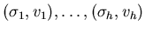 $(\sigma_{1}, v_{1}), \ldots , (\sigma_{h}, v_{h})$