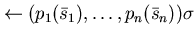 $ \leftarrow (p_{1}(\bar{s}_{1}), \ldots ,p_{n}(\bar{s}_{n})) \sigma$