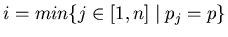 $i = min \{j \in [1,n] \mid p_{j} = p \}$