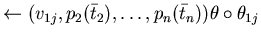 $\leftarrow ( v_{1j}, p_{2}(\bar{t}_{2}), \ldots, p_{n}(\bar{t}_{n})) \theta \circ \theta_{1j}$
